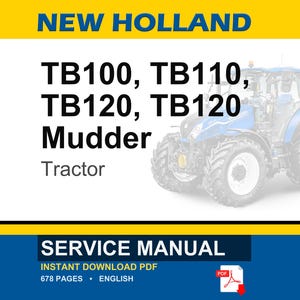 May include: A New Holland service manual for TB100, TB110, TB120, and TB120 Mudder tractors. The document is a 678-page PDF in English, featuring a blue tractor graphic on a white background with yellow borders and bold black text.