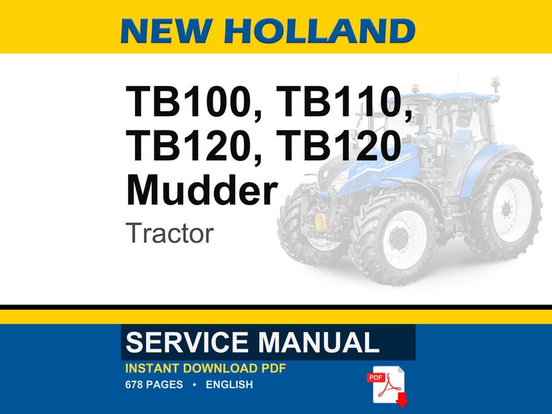 May include: A New Holland service manual for TB100, TB110, TB120, and TB120 Mudder tractors. The document is a 678-page PDF in English, featuring a blue tractor graphic on a white background with yellow borders and bold black text.