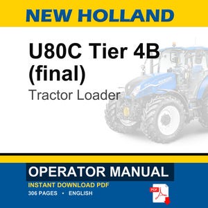 May include: A New Holland U80C Tier 4B (final) Tractor Loader operator manual cover. The document features a blue tractor illustration, yellow and white branding, and text stating 306 pages, English, and instant download PDF with a red PDF icon.
