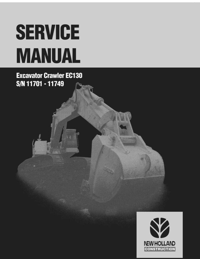 May include: A service manual cover featuring an excavator crawler. The text "SERVICE MANUAL" is at the top, with "Excavator Crawler EC130 S/N 11701 - 11749" below. The New Holland Construction logo is in the bottom right corner.