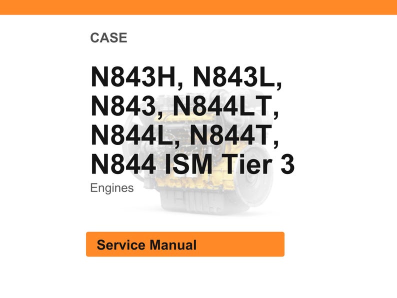 May include: White background with an orange header and a rectangular orange button that says "Service Manual". The text in the image reads "CASE" and lists engine models: N843H, N843L, N843, N844LT, N844L, N844T, N844 ISM Tier 3.