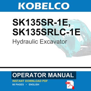 May include: An operator manual for the Kobelco SK135SR-1E and SK135SRLC-1E hydraulic excavator. The document cover features the brand name, model numbers, and a partial view of a teal excavator. It specifies 66 pages in English.
