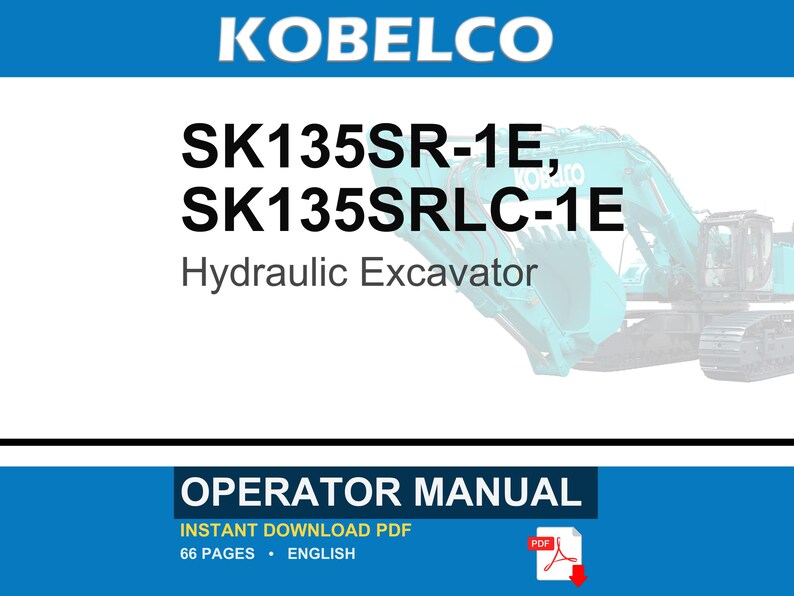 May include: An operator manual for the Kobelco SK135SR-1E and SK135SRLC-1E hydraulic excavator. The document cover features the brand name, model numbers, and a partial view of a teal excavator. It specifies 66 pages in English.