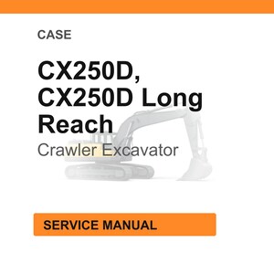 Op de afbeelding: Witte achtergrond met de tekst "CASE" bovenaan, gevolgd door "CX250D, CX250D Long Reach Crawler Excavator." Daaronder een oranje rechthoek met de woorden "SERVICE MANUAL."