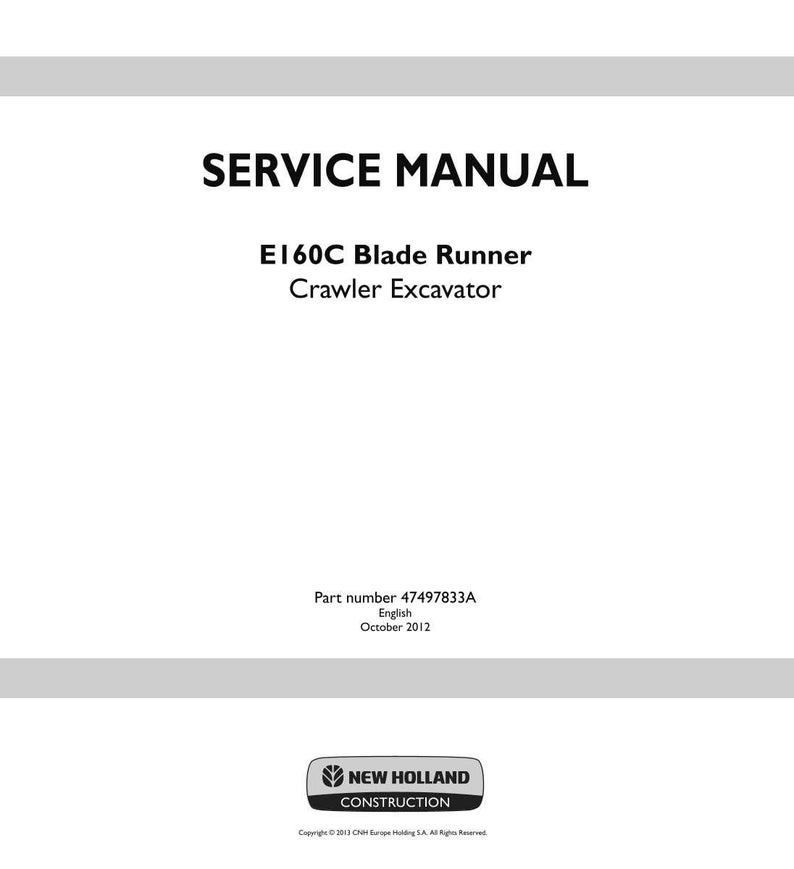 May include: A white service manual with the title "SERVICE MANUAL" in bold black letters. Below, the text reads "E160C Blade Runner Crawler Excavator." The manual includes the part number 47497833A and the New Holland Construction logo.