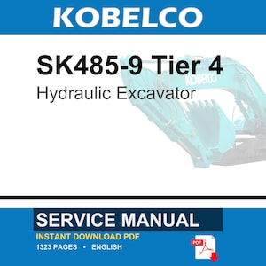 May include: A service manual for a Kobelco SK485-9 Tier 4 hydraulic excavator. The document is an instant download PDF, contains 1323 pages, and is written in English. The cover features the Kobelco brand name and a teal excavator graphic.