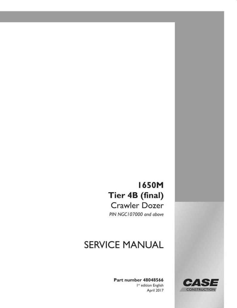 May include: A white service manual for a 1650M Tier 4B (final) Crawler Dozer. The cover includes the text "SERVICE MANUAL" and the Case Construction logo. Part number 48048566, 1st edition English, April 2017.