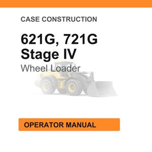 May include: An image with the text "CASE CONSTRUCTION" and "621G, 721G Stage IV Wheel Loader". Below the text is a faded image of a yellow wheel loader. The text "OPERATOR MANUAL" is in an orange rectangle.