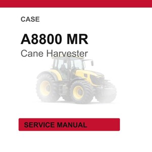 May include: A white background with the text "CASE" at the top, followed by "A8800 MR Cane Harvester." Below the text is a yellow and black tractor. At the bottom is a red rectangle with the words "SERVICE MANUAL."