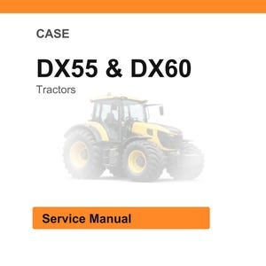 May include: A yellow and black tractor, model DX55 & DX60, is featured in this image. The word "CASE" is at the top, with "Tractors" below the model numbers. The image also includes a button that says "Service Manual".