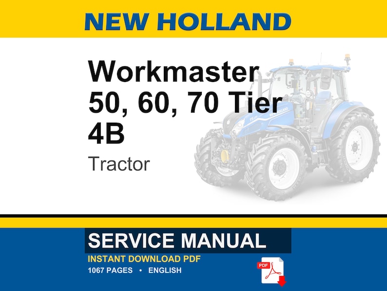 May include: A blue and white New Holland Workmaster tractor. The image includes the text "Workmaster 50, 60, 70 Tier 4B Tractor" and "Service Manual". The manual is a PDF with 1067 pages.