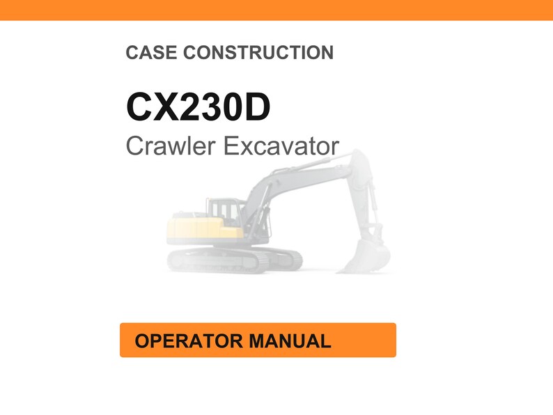 May include: White background with an orange header and footer. The text "CASE CONSTRUCTION" is at the top. The text "CX230D Crawler Excavator" is in the center. The text "OPERATOR MANUAL" is in an orange rectangle at the bottom.