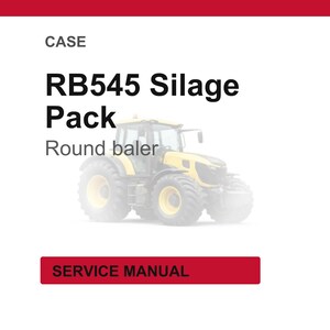 May include: A white background with the text "CASE" and "RB545 Silage Pack Round baler". A yellow and black tractor is in the center of the image. A red rectangle at the bottom reads "SERVICE MANUAL".