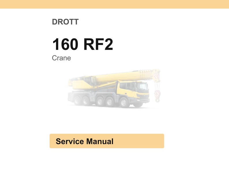 May include: A service manual cover with the text "DROTT 160 RF2 Crane". The image features a yellow crane on a white background. The words "Service Manual" are in a tan rectangle at the bottom.