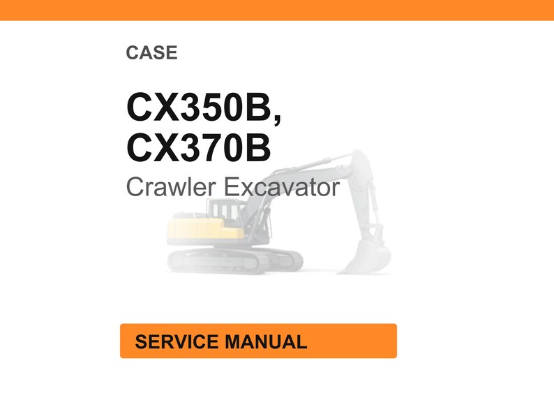 Peut inclure: Fond blanc avec un en-t&ecirc;te et un pied de page orange. Le texte indique &laquo;&nbsp;CASE&nbsp;&raquo; au-dessus de &laquo;&nbsp;CX350B, CX370B Crawler Excavator&nbsp;&raquo;. En dessous se trouve une illustration d'une pelle sur chenilles. Le texte &laquo;&nbsp;SERVICE MANUAL&nbsp;&raquo; est dans un rectangle orange.