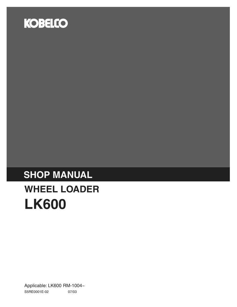 Pode incluir: Um manual de oficina cinza para uma carregadeira de rodas Kobelco modelo LK600. A capa apresenta o logotipo branco da Kobelco no topo, com o texto SHOP MANUAL, WHEEL LOADER e LK600 abaixo. Inclui o texto Applicable: LK600 RM-1004- S5RE0001E-02 07/03.