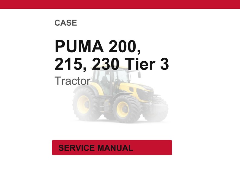 May include: A yellow and black tractor with the text "PUMA 200, 215, 230 Tier 3 Tractor" is displayed on a white background. The words "CASE" and "SERVICE MANUAL" are also visible.