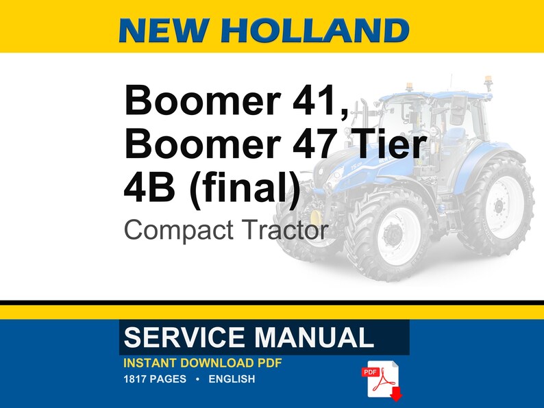 May include: A blue and white New Holland Boomer 41, Boomer 47 Tier 4B (final) compact tractor. The image includes the text "SERVICE MANUAL" and "INSTANT DOWNLOAD PDF".