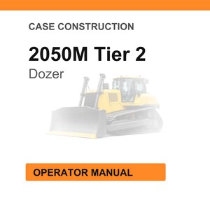 May include: White background with the text "CASE CONSTRUCTION" and "2050M Tier 2 Dozer". An image of a yellow bulldozer is in the center. The text "OPERATOR MANUAL" is in an orange rectangle at the bottom.