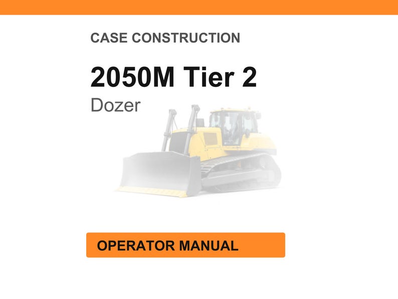 May include: White background with the text "CASE CONSTRUCTION" and "2050M Tier 2 Dozer". An image of a yellow bulldozer is in the center. The text "OPERATOR MANUAL" is in an orange rectangle at the bottom.