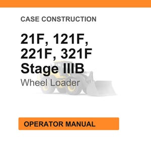 K&ouml;nnte beinhalten: Wei&szlig;er Hintergrund mit orangefarbener Kopf- und Fu&szlig;zeile. Der Text "CASE CONSTRUCTION" steht oben. Darunter steht der Text "21F, 121F, 221F, 321F Stage IIIB Wheel Loader." Eine orangefarbene Schaltfl&auml;che unten zeigt "OPERATOR MANUAL."