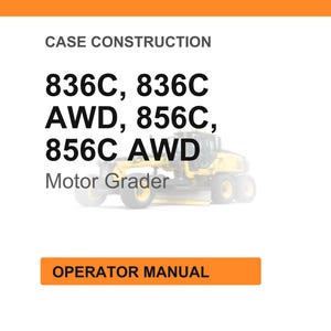 Puede incluir: Imagen con texto: "CASE CONSTRUCTION" y una lista de n&uacute;meros de modelo: 836C, AWD, 856C y AWD. Debajo de los n&uacute;meros de modelo est&aacute; el texto "Motor Grader". En la parte inferior hay un rect&aacute;ngulo naranja con el texto "OPERATOR MANUAL".