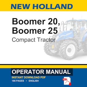 May include: A New Holland Boomer 20 and Boomer 25 compact tractor operator manual in PDF format. The cover features the text New Holland, Boomer 20, Boomer 25, Compact Tractor, Operator Manual, Instant Download PDF, 166 pages, and English.