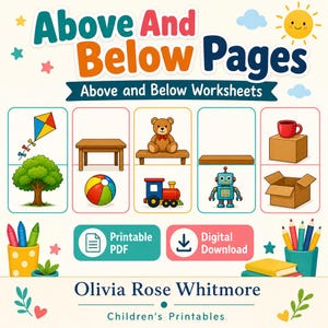 May include: Educational worksheet titled Above And Below Pages featuring colorful illustrations of objects like a kite, tree, table, ball, teddy bear, train, robot, and box. Includes Printable PDF and Digital Download buttons and the name Olivia Rose Whitmore.