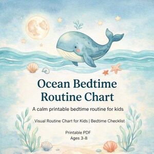 May include: A printable Ocean Bedtime Routine Chart featuring a watercolor illustration of a blue whale, a moon, stars, seashells, and seaweed. The text reads: Ocean Bedtime Routine Chart, A calm printable bedtime routine for kids, Visual Routine Chart for Kids | Bedtime Checklist, Printable PDF, Ages 3-8.