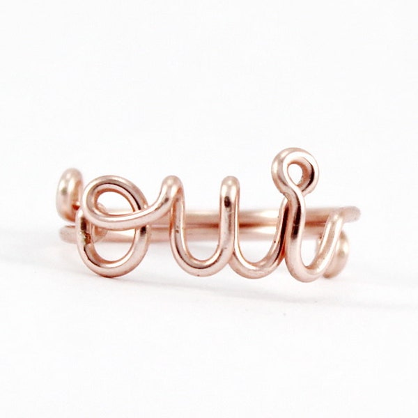 Rose Gold OUI Ring, French Word OUI Ring, Yes I do Rose Pink Wire Ring, Also in Silver and Gold