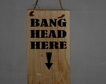 Bang Head Here Rustic Wood Sign, Stress Relief