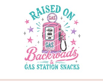 Raised On Backroads And Gas Station Snacks PNG, Retro Cowgirl PNG, Southern Girl Shirt Design, Country Western Sublimation, Preppy Western