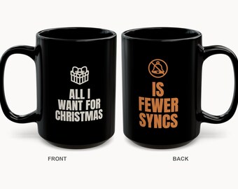 All I Want for Christmas Is Fewer Syncs Mug | Funny WFH Office Coffee Mug 15oz