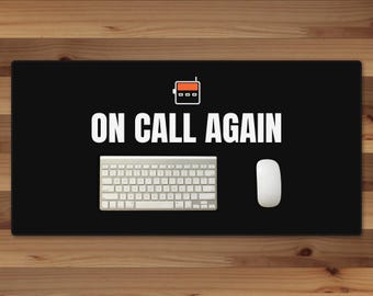 On Call Again Desk Mat, 16x32 Funny On Call Gift, IT Sysadmin Desk Pad, Black Office Desk Mat