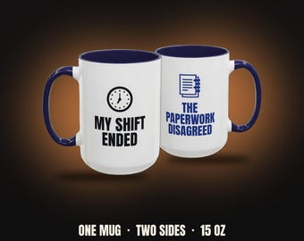 My Shift Ended The Paperwork Disagreed Mug | Funny Nurse Coffee Mug, Colored Handle 15oz