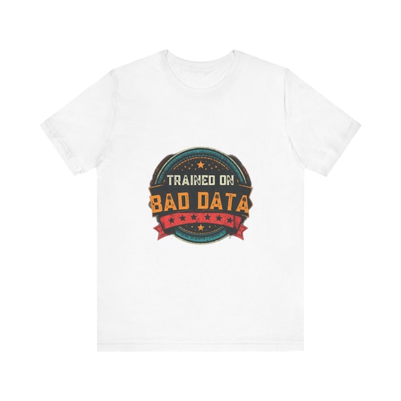 Trained On Bad Data T-Shirt Vintage Badge