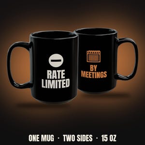 Rate Limited by Meetings Mug | Funny Developer Coffee Mug 15oz