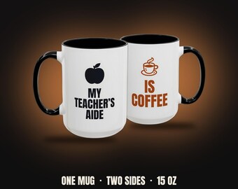 My Teacher's Aide Is Coffee Mug | Funny Teacher Coffee Mug, Colored Handle 15oz