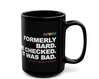 Gemini Formerly Bard Funny AI Coffee Mug Google AI Humor