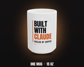 Built With Claude | Fueled By Coffee Mug (White 15oz)
