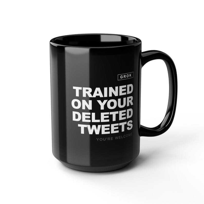 Grok AI Trained on Your Deleted Tweets Funny Coffee Mug image 5