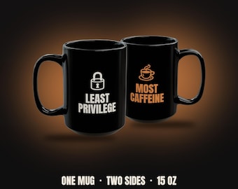 Least Privilege Most Caffeine Mug | Funny Cybersecurity Coffee Mug 15oz