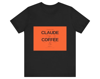 I Run on Claude and Coffee T-Shirt
