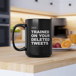 Grok AI Trained on Your Deleted Tweets Funny Coffee Mug image 7