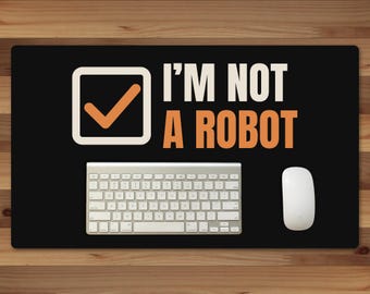 I'm Not A Robot Desk Mat, 24x14 Funny Captcha Gift, Tech Humor Desk Pad, Black Office Desk Mat