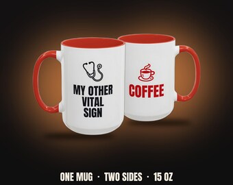 My Other Vital Sign Coffee Mug | Funny Nurse Coffee Mug, Colored Handle 15oz