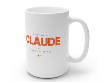 Built With Claude | Fueled By Coffee Mug (White 15oz)