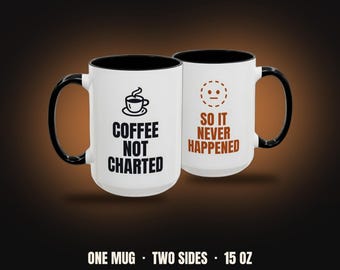Coffee Not Charted So It Never Happened Mug | Funny Nurse Coffee Mug, Colored Handle 15oz