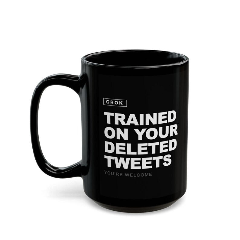 Grok AI Trained on Your Deleted Tweets Funny Coffee Mug image 2