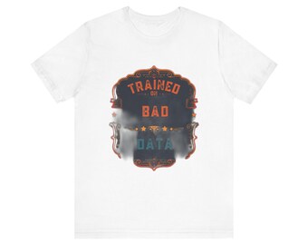 Trained On Bad Data T-Shirt — Ornamental Badge AI Humor